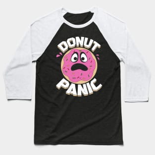 Donut Panic Food Lover Gift Baseball T-Shirt